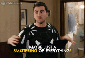 smattering of everything gif from Schitt's Creek
