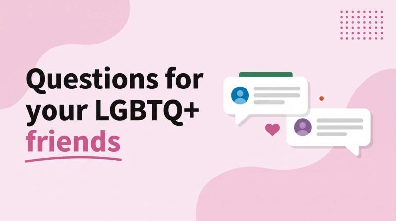 Illustrated title card reading 'Questions for your LGBTQ+ friends' beside two speech-bubble cards facing each other with a small heart icon