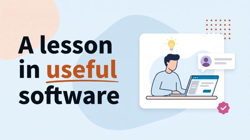 Illustrated title card reading 'A lesson in useful software' beside a person at a laptop showing an app window with a lightbulb