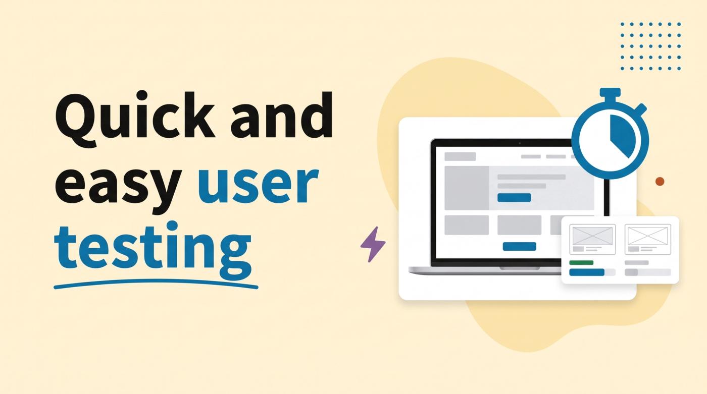 Illustrated title card reading 'Quick and easy user testing' beside a laptop with a website wireframe, a stopwatch and a poll card