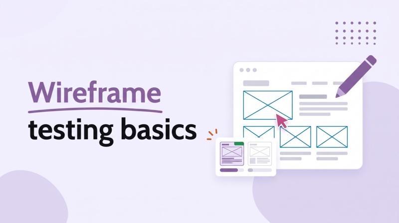 Illustrated title card reading 'Wireframe testing basics' beside a wireframe screen with a pencil, a cursor and a poll card