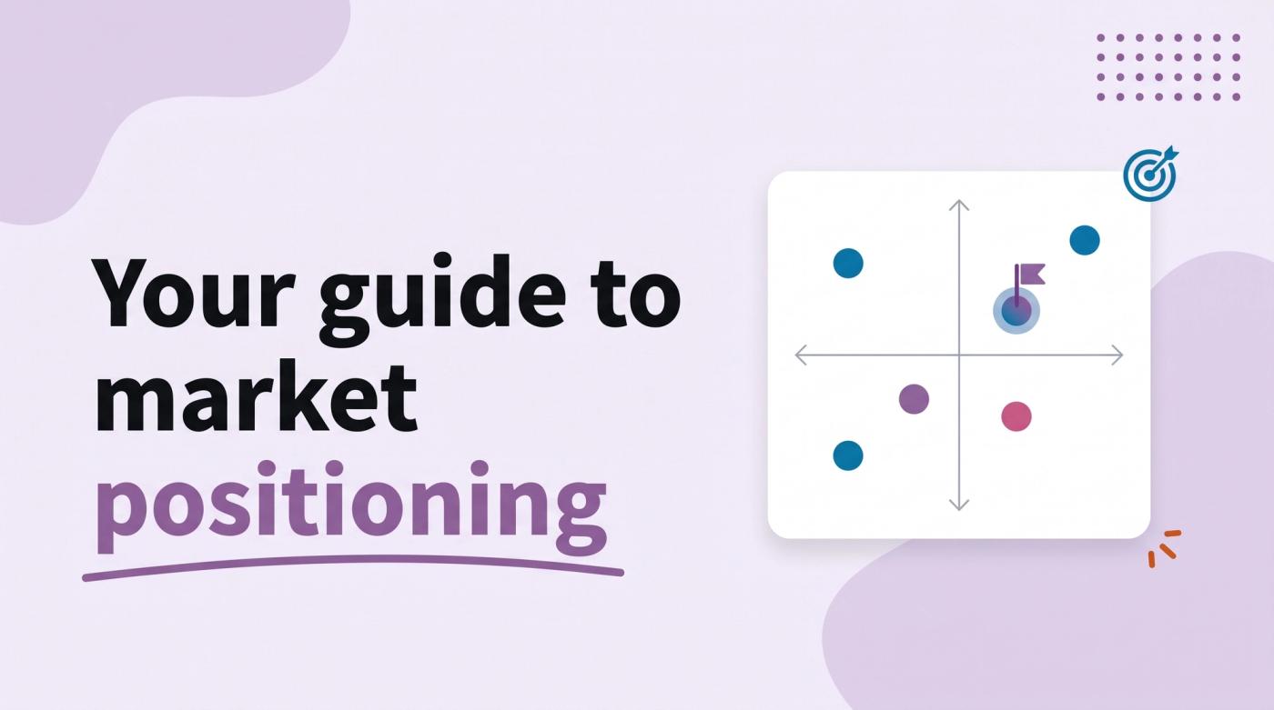 Illustrated title card reading 'Your guide to market positioning' beside a two-by-two positioning map with colored dots and a pin
