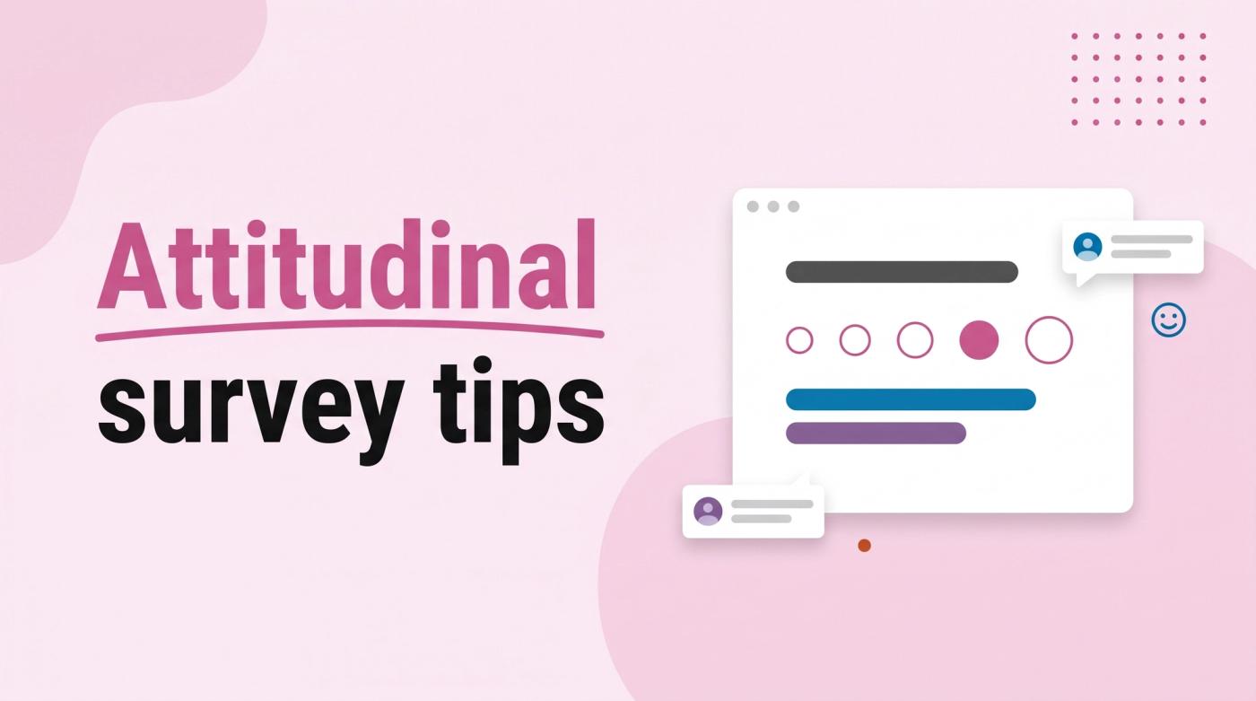 Illustrated title card reading 'Attitudinal survey tips' beside a survey window with a five-point scale row and speech bubbles