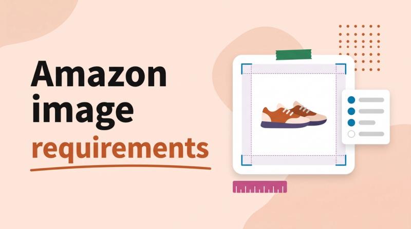 Illustrated title card reading 'Amazon image requirements' beside a photo frame with a product on white, a checklist and ruler marks
