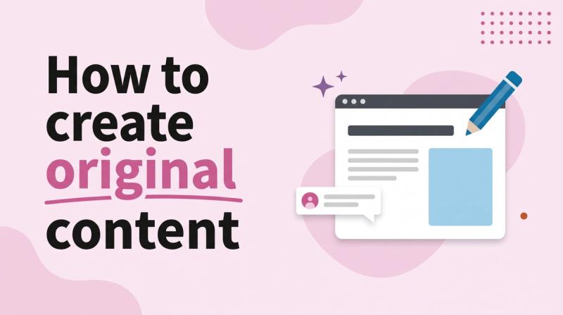 Illustrated title card reading 'How to create original content' beside a document window with a pencil, a sparkle and a speech bubble