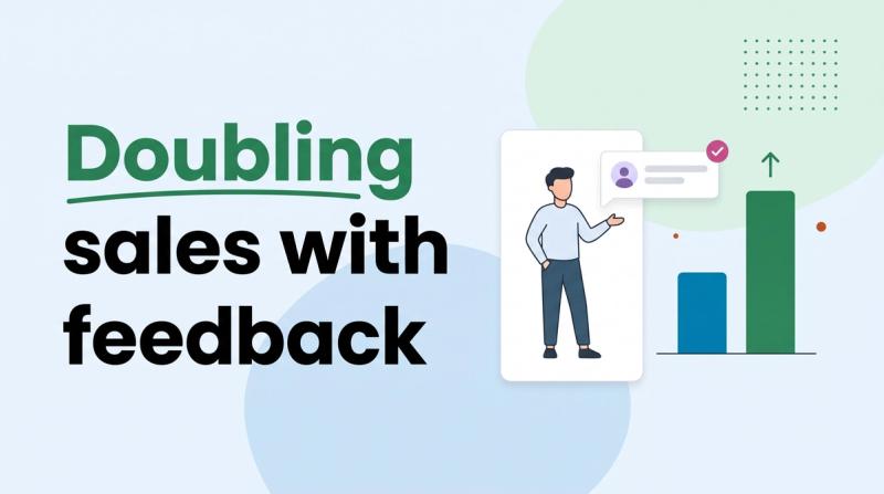 Illustrated title card reading 'Doubling sales with feedback' beside a person next to a bar chart that doubles in height and a speech bubble