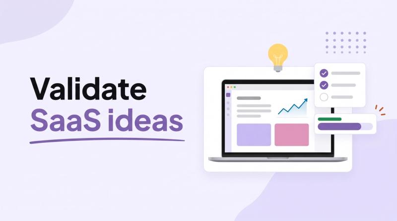 Illustrated title card reading 'Validate SaaS ideas' beside a laptop with a dashboard, a lightbulb and a checklist card with vote bars