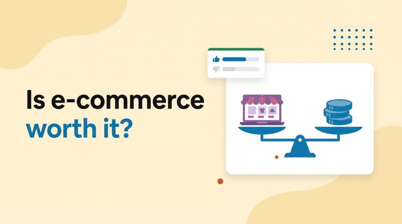 Illustrated title card reading 'Is e-commerce worth it?' beside a balance scale weighing a laptop storefront against a stack of coins