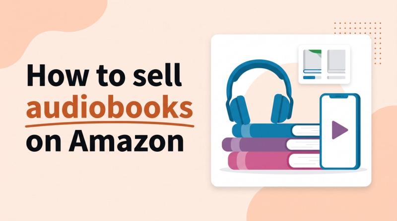 Illustrated title card reading 'How to sell audiobooks on Amazon' beside headphones, a stack of books, a phone with a play button and a poll card