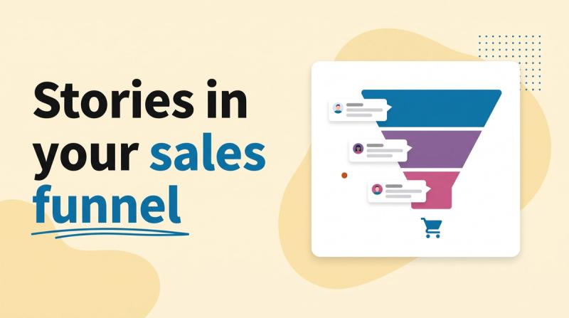 Illustrated title card reading 'Stories in your sales funnel' beside a three-layer funnel with small story cards along it