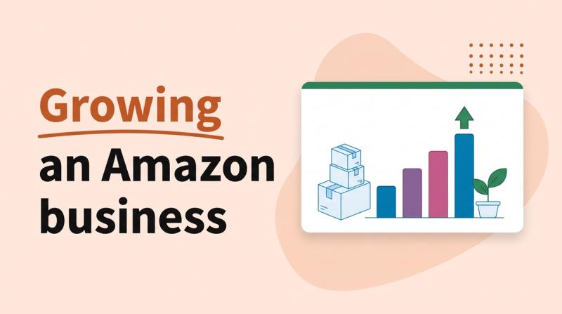 Illustrated title card reading 'Growing an Amazon business' beside a stack of shipping boxes, a rising bar chart and a small plant sprout