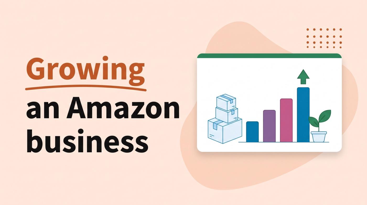 Illustrated title card reading 'Growing an Amazon business' beside a stack of shipping boxes, a rising bar chart and a small plant sprout