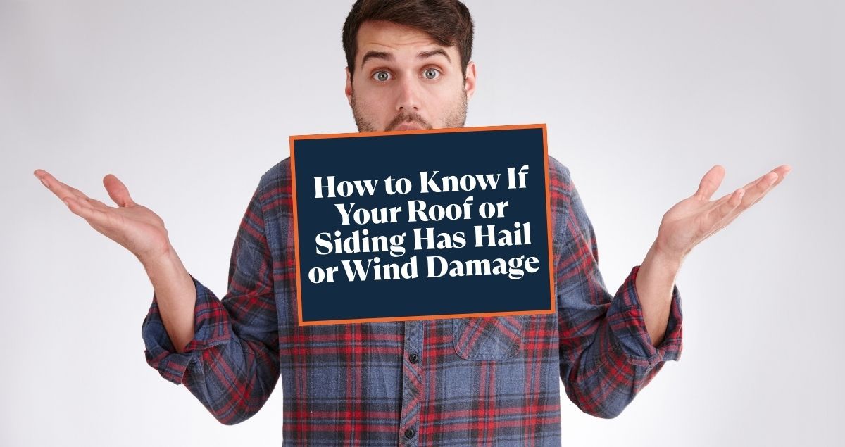 How to Know If Your Roof or Siding Has Hail or Wind Damage Likely to Be Covered by Insurance