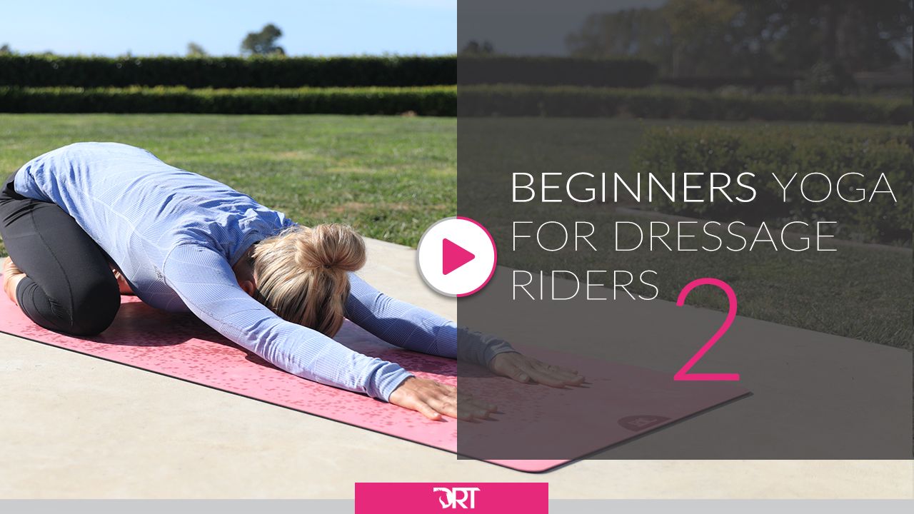 Beginners Yoga For Dressage Riders : 2 - Improve Your Riding Posture And Loosen Up Your Spine