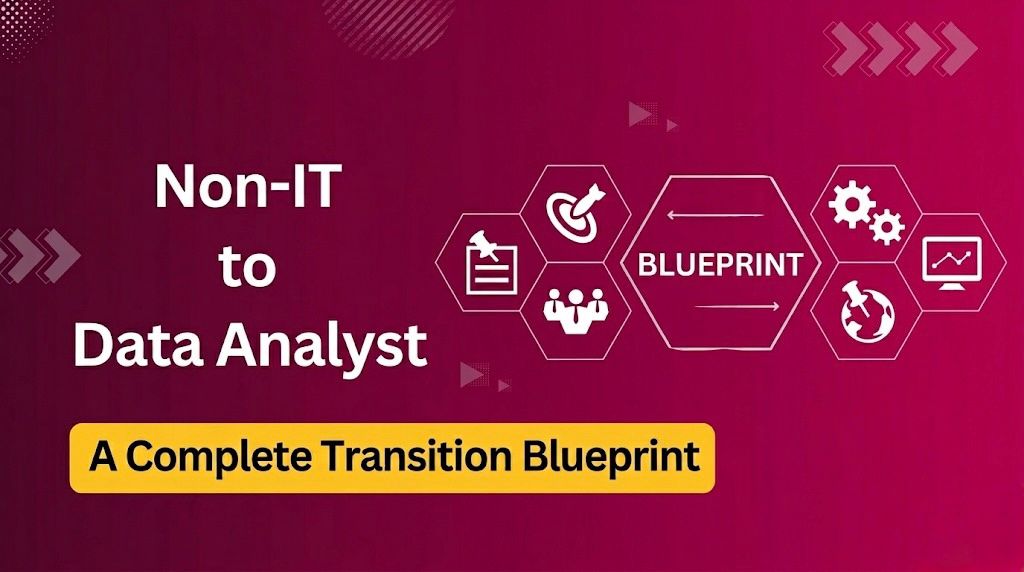 From Non-IT to Data Analyst: A Complete Transition Blueprint