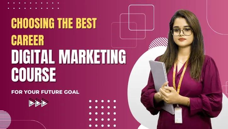 How to Choose the Best Digital Marketing Course for Your Career