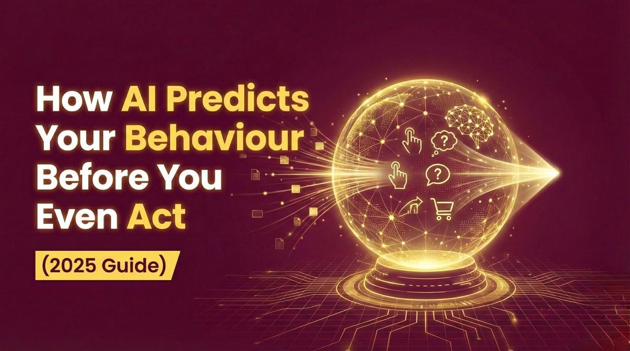 How AI Predicts Your Behaviour Before You Even Act (2025 Guide)
