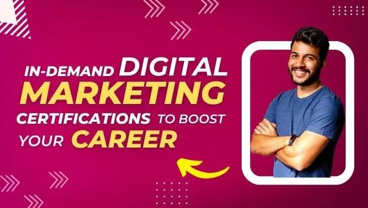 In-Demand Digital Marketing Certifications to Boost Your Career