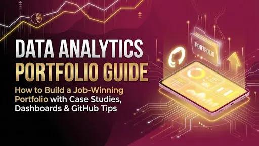 Data Analytics Portfolio Guide: How to Build a Portfolio with Case Studies, Dashboards & GitHub Tips