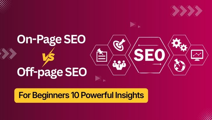 On-Page vs Off-Page SEO for Beginners: 10 Powerful Insights