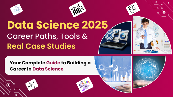  data science the complete 2025 guide career paths tools and real case studies