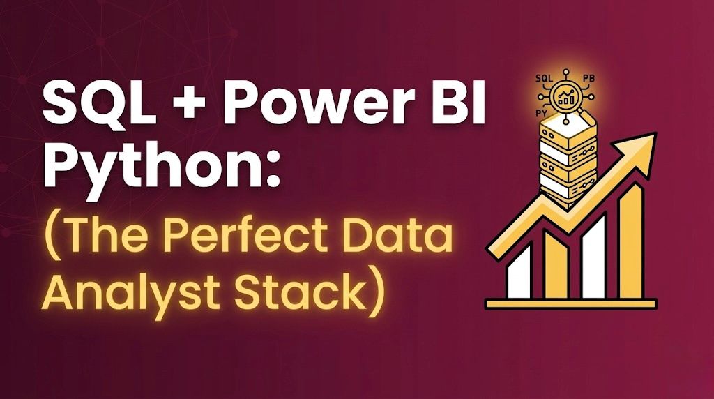 SQL + Power BI + Python: The Perfect Data Analyst Stack SQL + Power BI + Python: The Perfect Data Analyst Stack