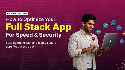 How to Optimize Your Full Stack App for Speed and Security (2025 Guide)
