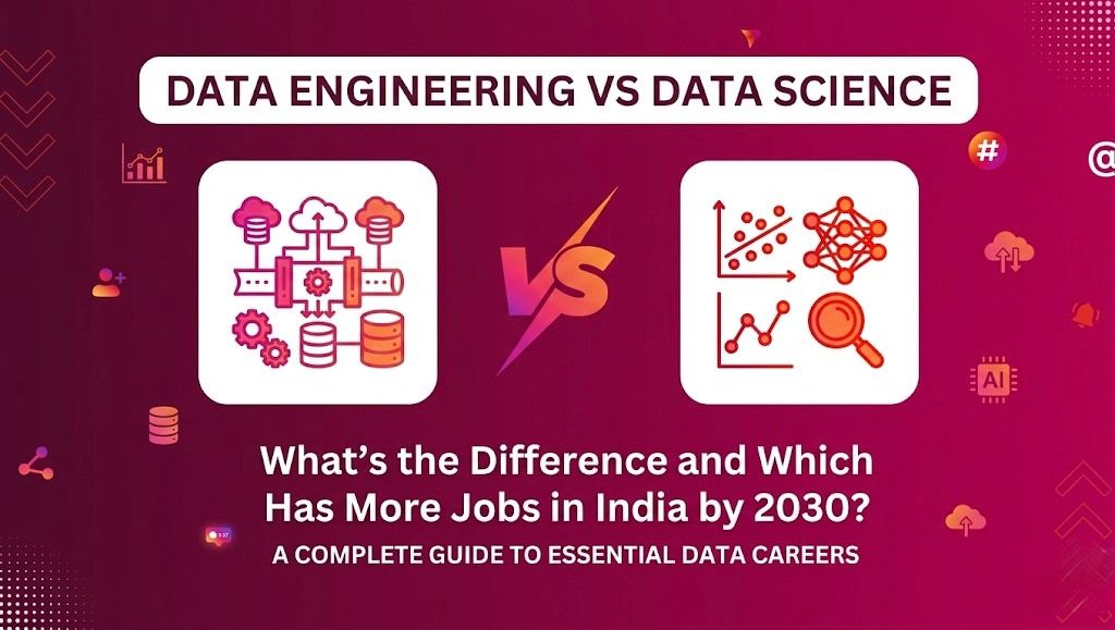 Data Engineering vs Data Science: What’s the Difference & Which Has More Jobs in India by 2030?