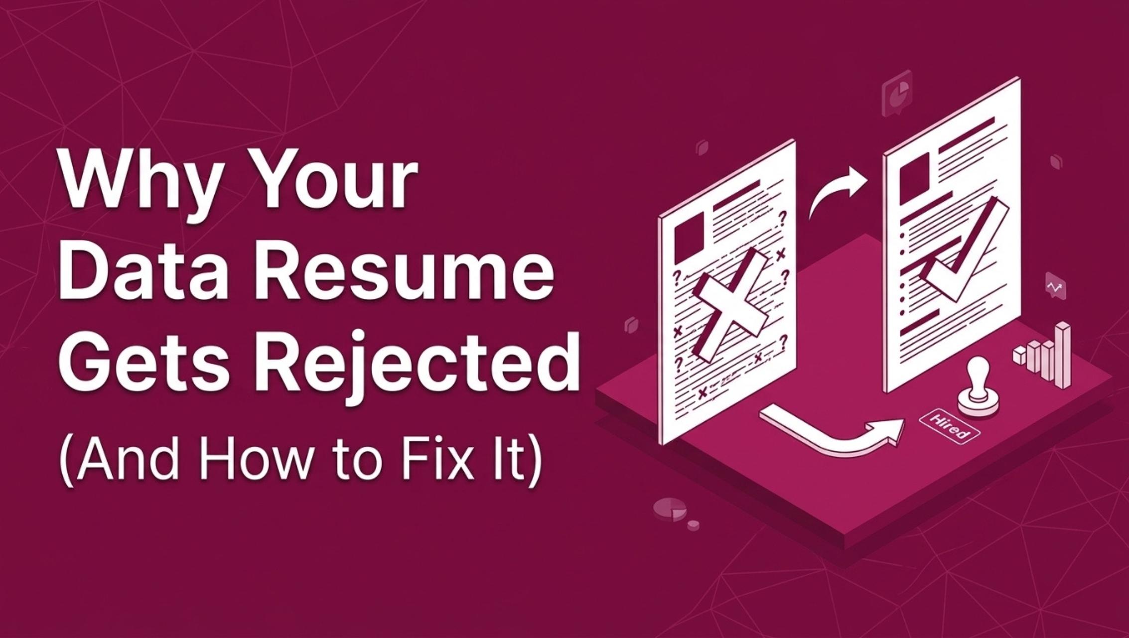 Why Your Data Resume Gets Rejected (And How to Fix It)