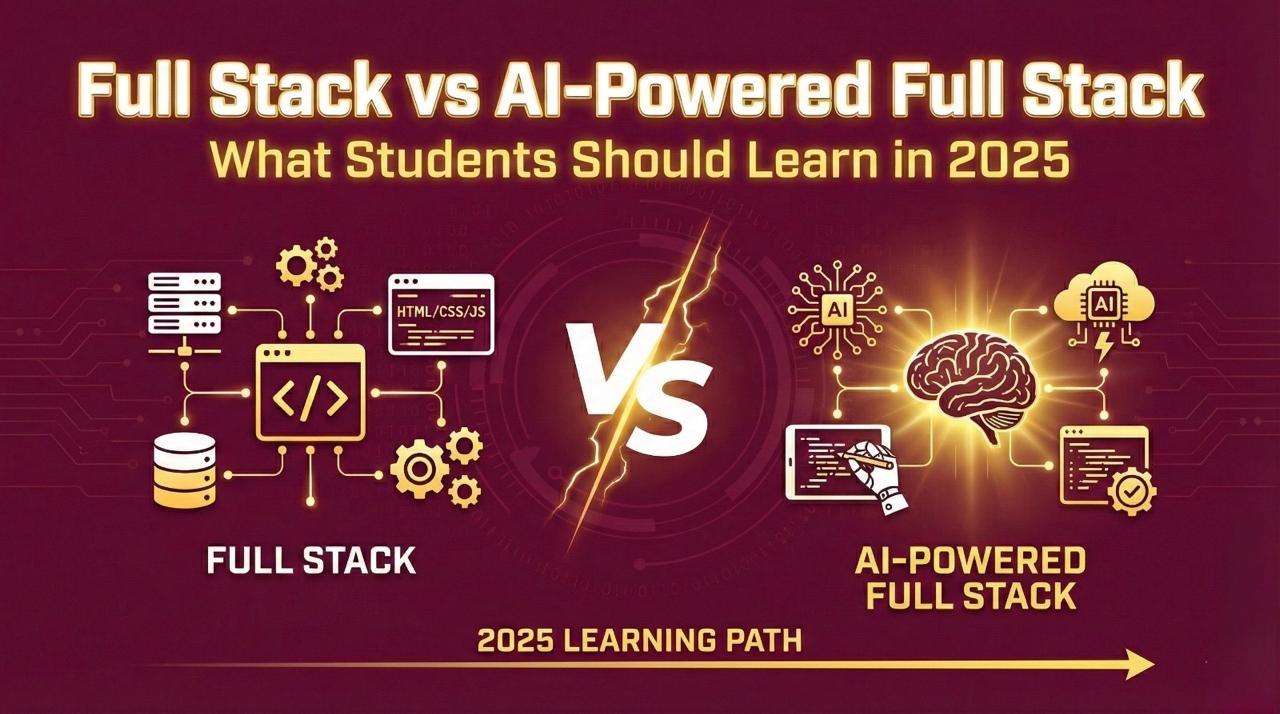 Full Stack vs AI-Powered Full Stack What Students Should Learn in 2025