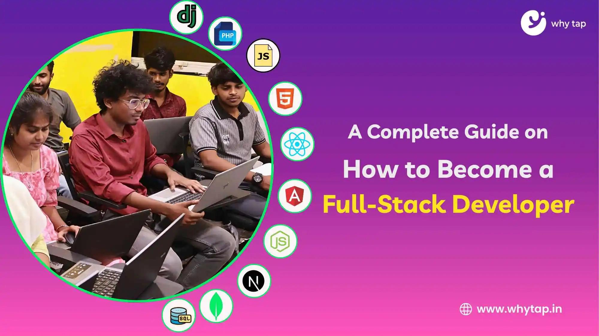 A Complete Guide on How to Become a Full-Stack Developer