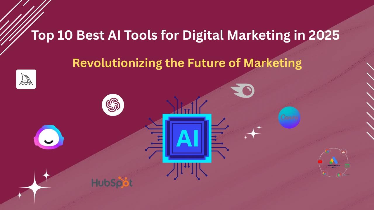 Top 10 Best AI Tools for Digital Marketing in 2025 – Revolutionizing the Future of Marketing