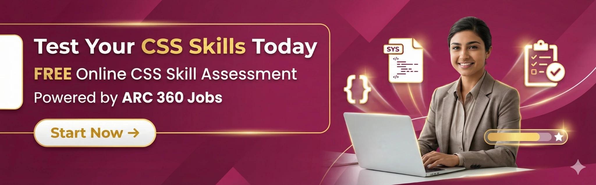 Test your CSS Skills Today Free online CSS skill assessment powered by ARC 360 Jobs | Top 23 CSS Interview Questions And Answers Test your CSS Skills Today Free online CSS skill assessment powered by ARC 360 Jobs | Top 23 CSS Interview Questions And Answers