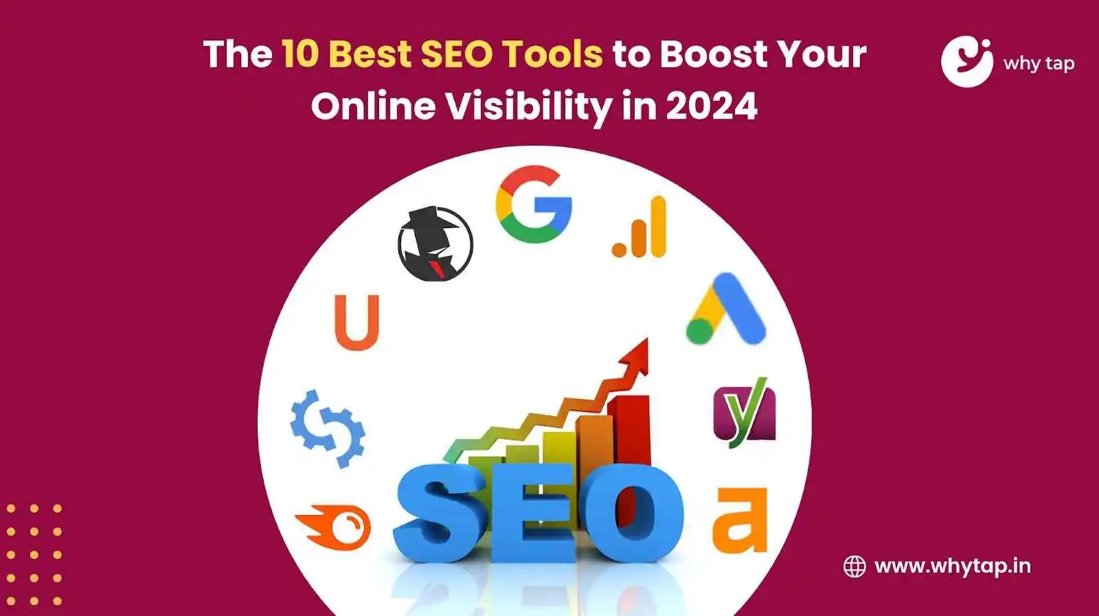 The 10 Best SEO Tools to Boost Your Online Visibility in 2024
