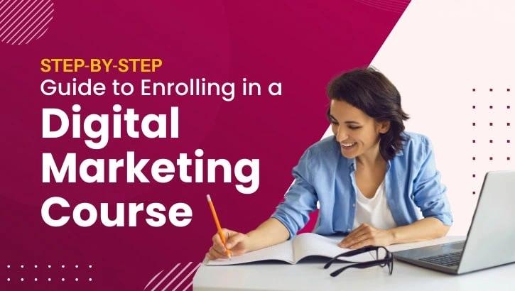 Step-by-Step Guide to Enrolling in a Digital Marketing Course