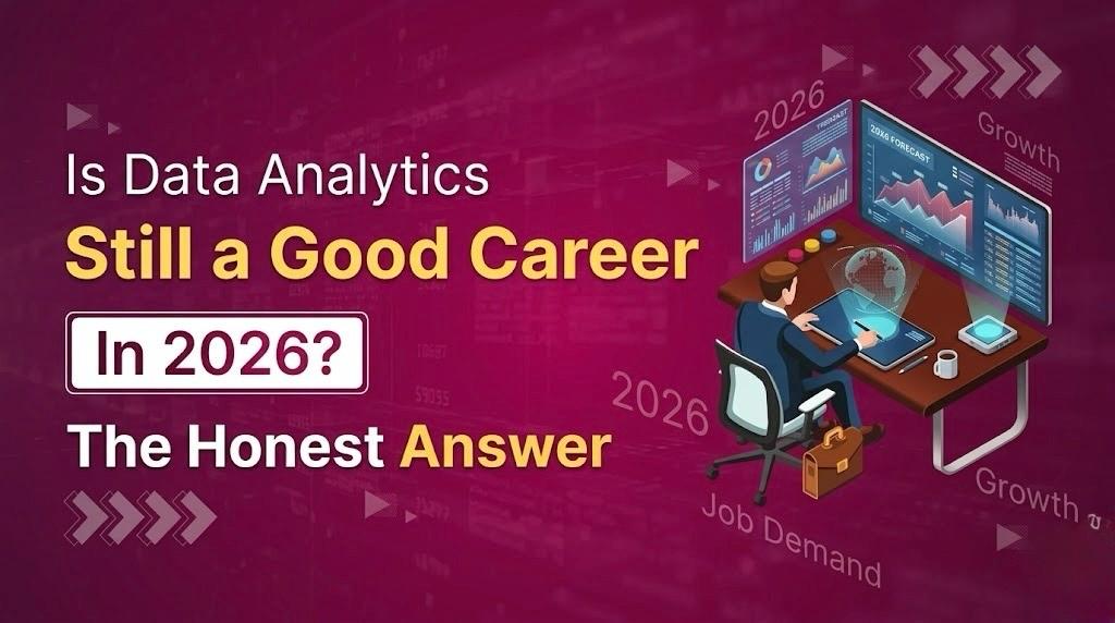 Is Data Analytics Still a Good Career in 2026? The Honest Answer