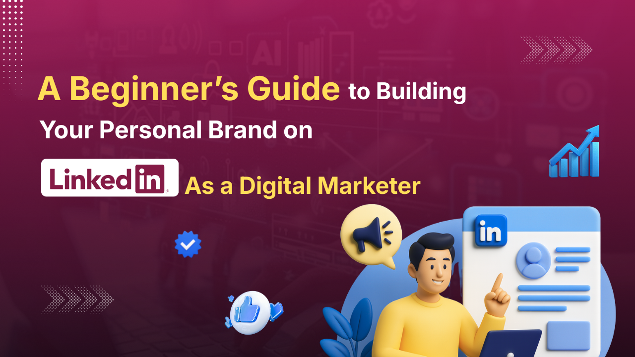 Digital Marketer: 7 Powerful & Proven Steps to Build Your Personal Brand on LinkedIn