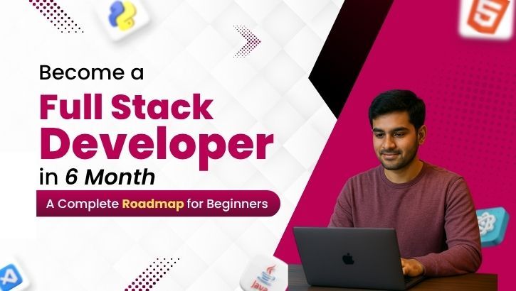 Become a Full Stack Developer in 6 months