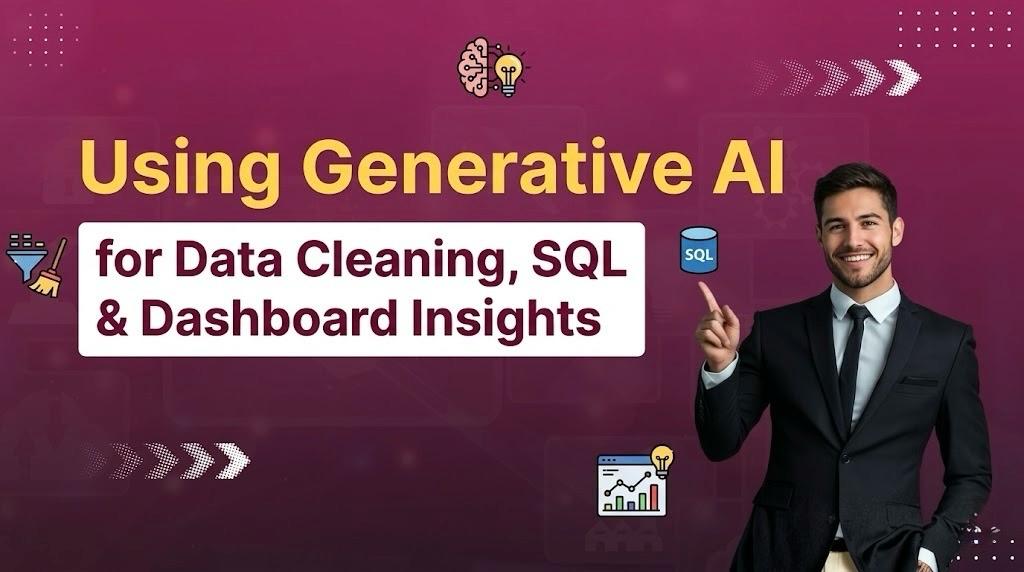 Using Generative AI for Data Cleaning, SQL & Dashboard Insights