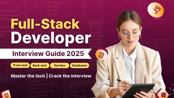 preparing for a full stack developer interview? here’s your ultimate guide!