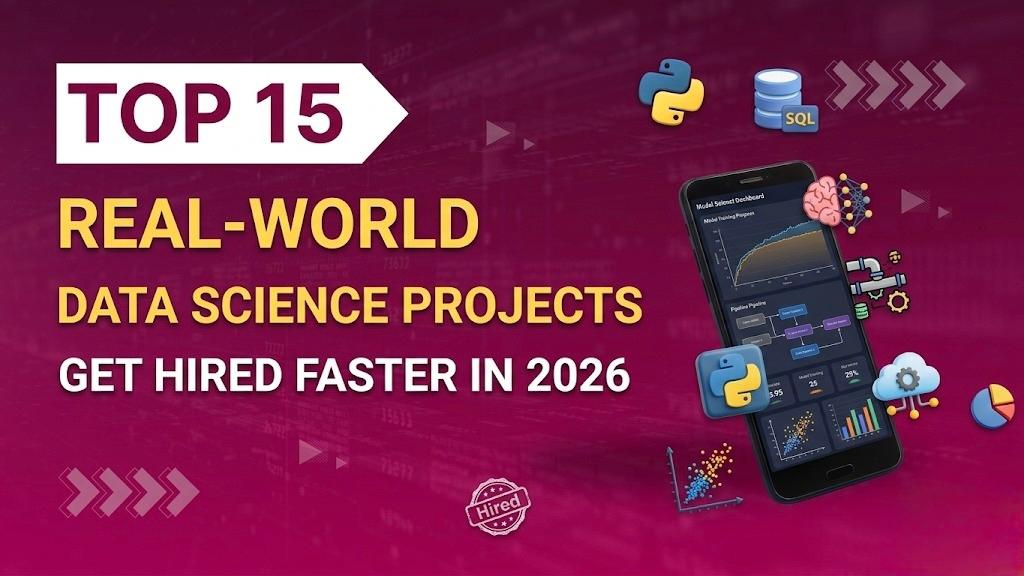 Top 15 Real-World Data Science Projects That Will Get You Hired Faster in 2026