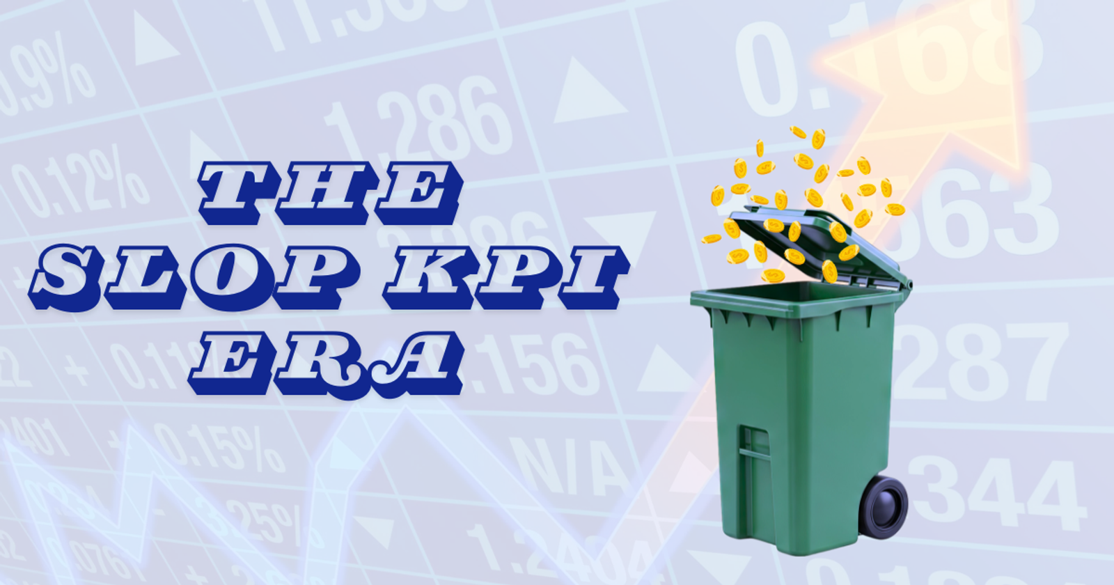 "THE SLOP KPI ERA" in bold blue retro poster lettering beside a green dumpster overflowing with yellow star-shaped tokens, set against a financial stock chart background.