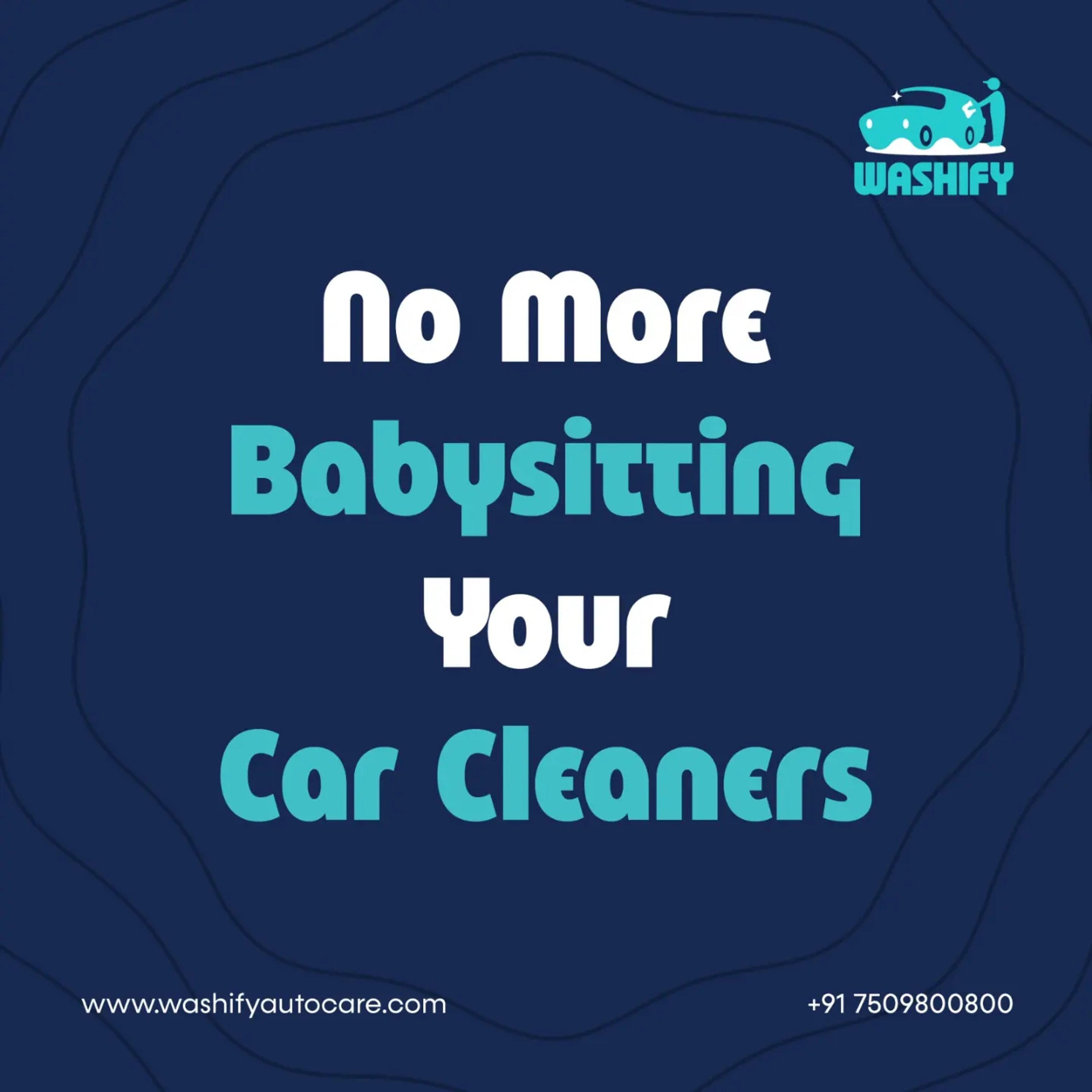 Washify social post on navy reading 'No More Babysitting Your Car Cleaners'