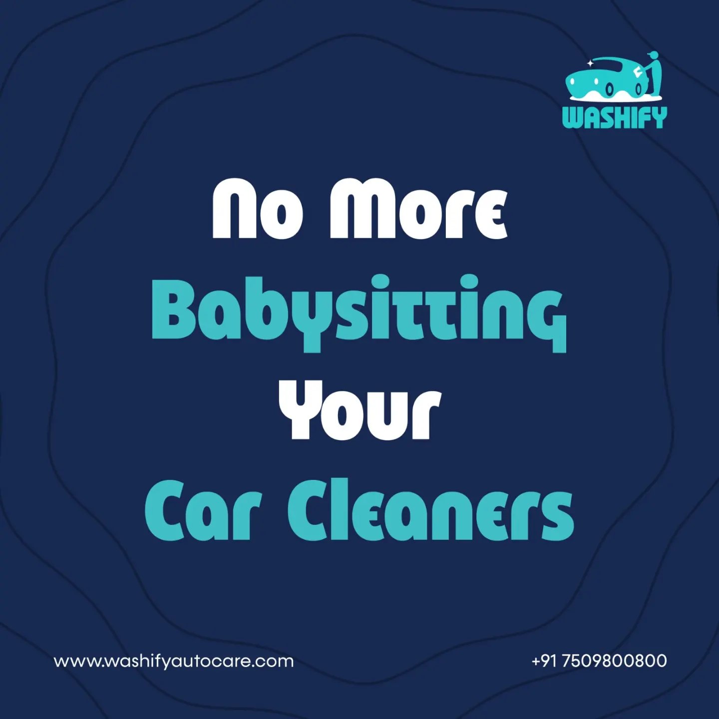 Washify social post on navy reading 'No More Babysitting Your Car Cleaners'