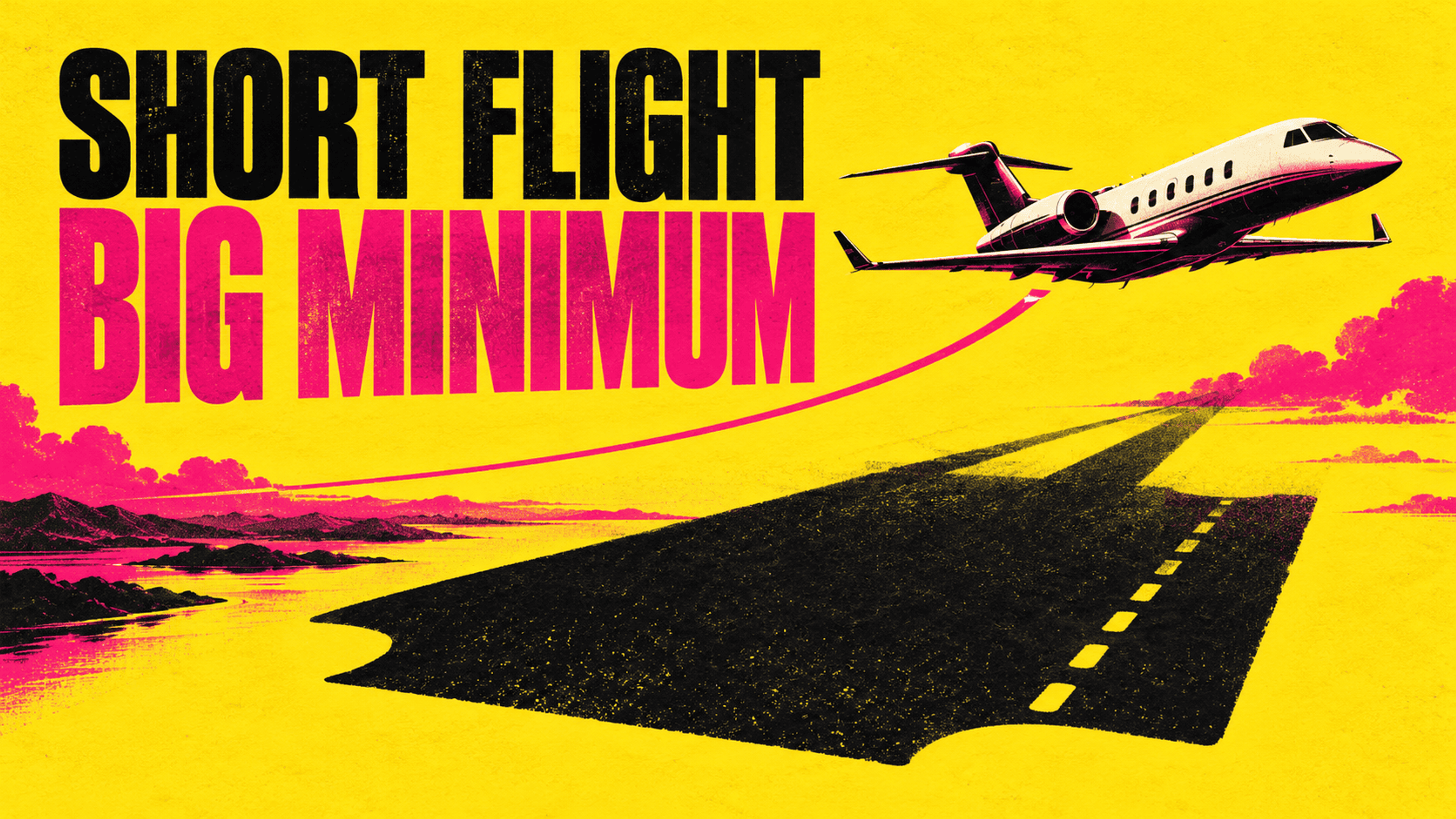 A business jet follows a short magenta arc above an oversized ticket-shaped shadow, beside the words Short Flight, Big Minimum.