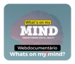 Webdocumentário "Whats on my mind?"