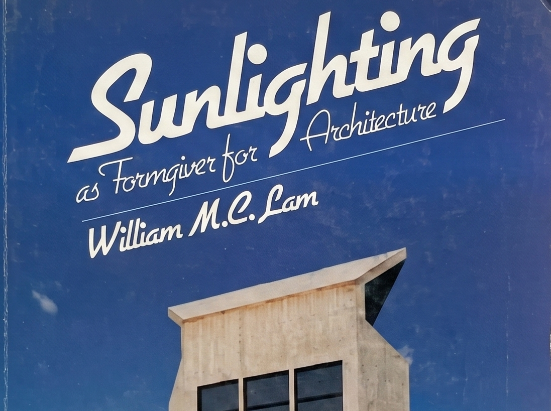 Cover of Sunlighting as formgiver for architecture by William M.C Lam, featured in an Atelier dada article by Marie-Ikram Bouhlel, 2026