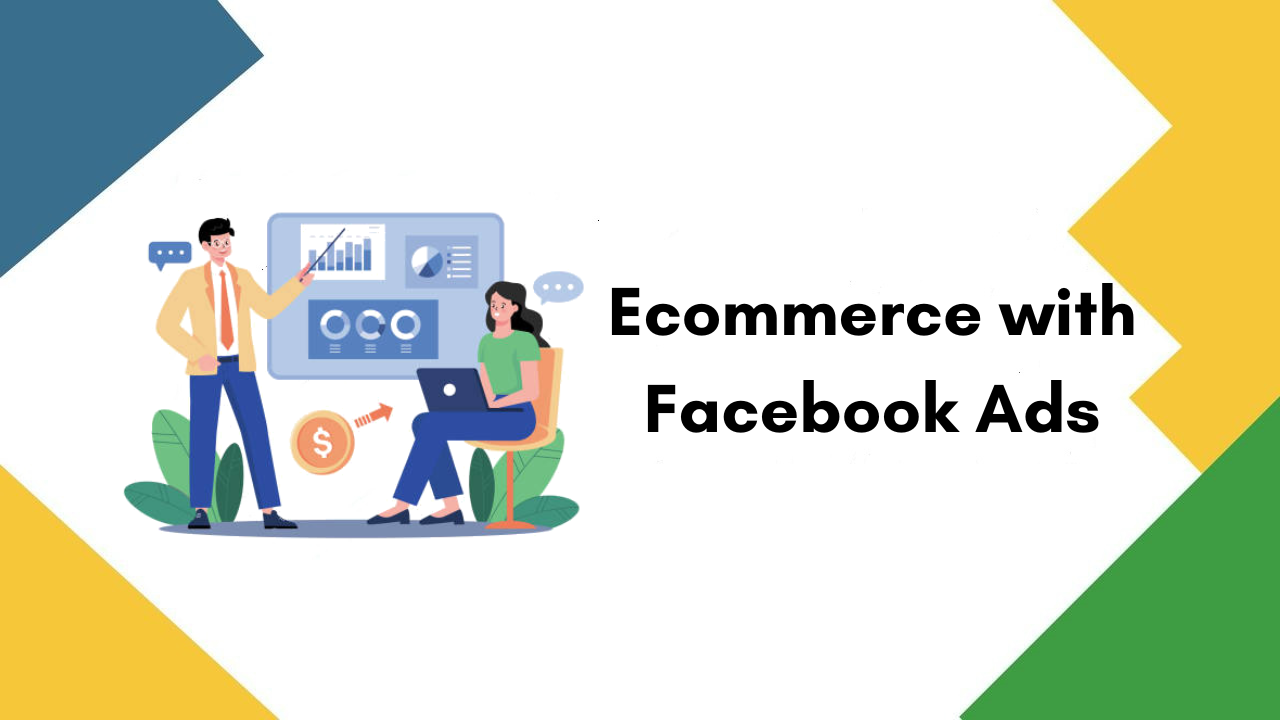 Ecommerce with Facebook Ads: What Value Can They Bring to The Table