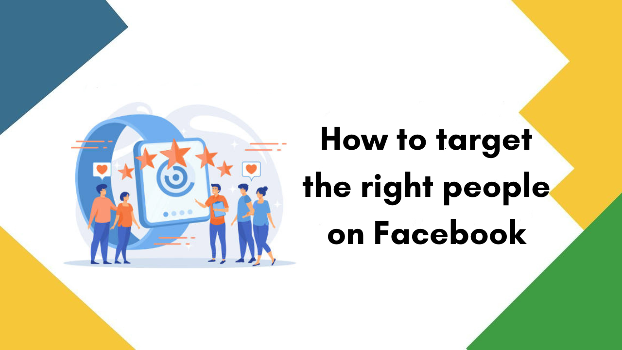 How to target the right people on Facebook