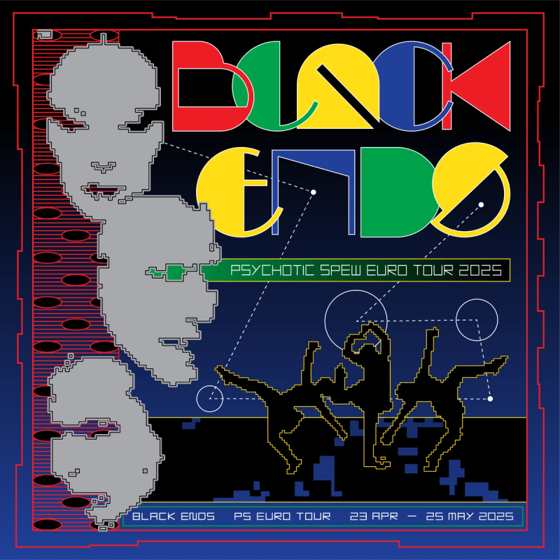 BLACKENDS — POSTER & T-SHIRT — PSYCHOTIC SPEW EURO TOUR